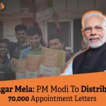 Rozgar Mela: PM Modi Issues 70,000 Appointment Letters