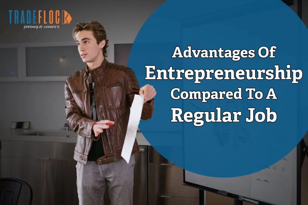 Advantages Of Entrepreneurship Compared To A Regular Job