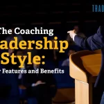 The Coaching Leadership Style: 5 Key Features and Benefits