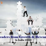 Leaders From Growth And Revenue in India 2023: The Key Drivers of Bussines Profitability 