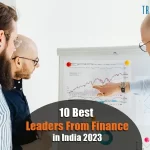 Best Leaders from Finance: The Trailblazers of Indian Financial Landscape