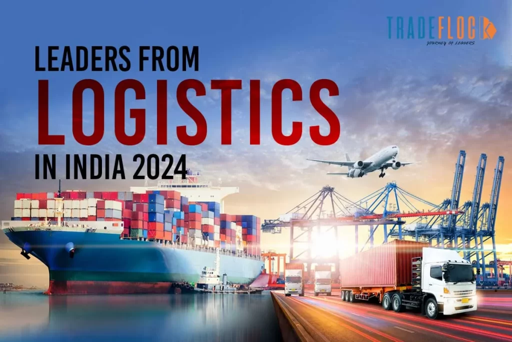 Leaders from Logistics in India 2024: India’s Supply Chain Innovators 