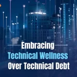 Embracing Technical Wellness Over Technical Debt