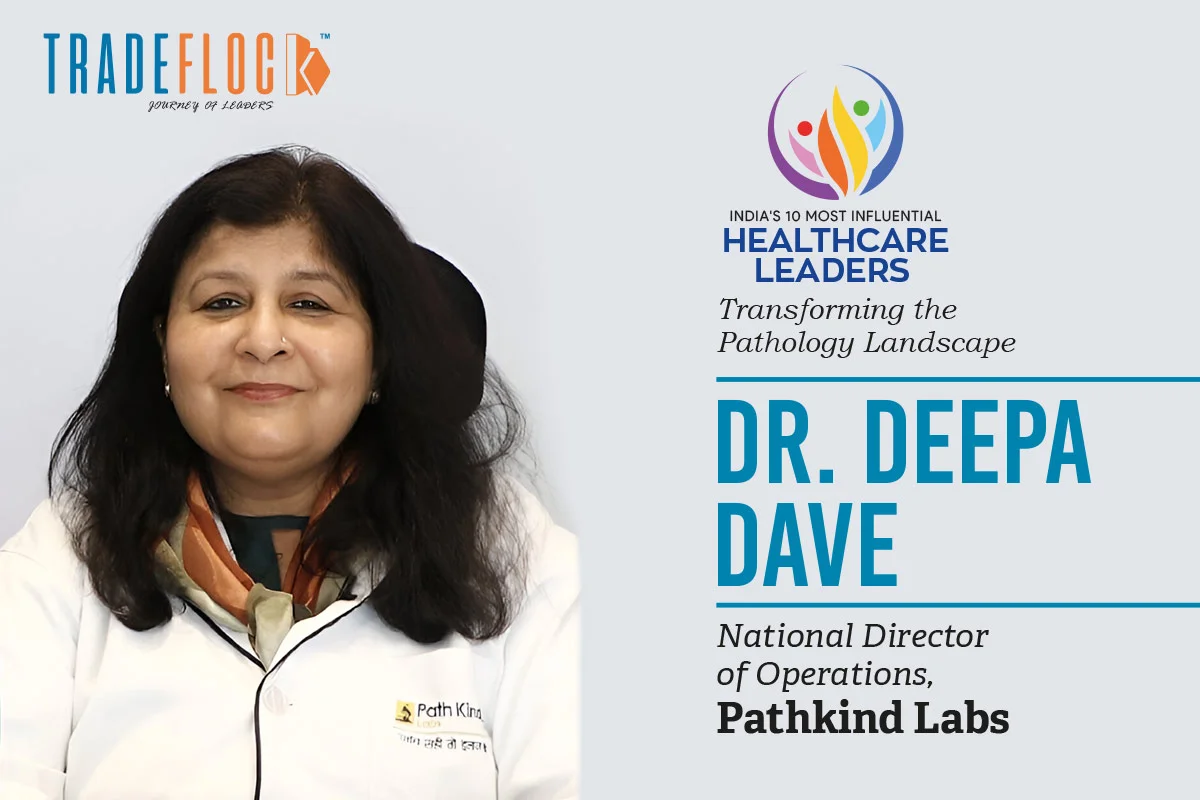 Dr. Deepa Dave: Transforming the Pathology Landscape