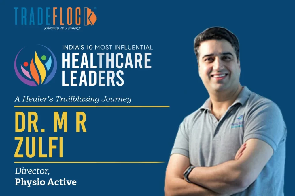 Dr. M R Zulfi: A Healer’s Trailblazing Journey 