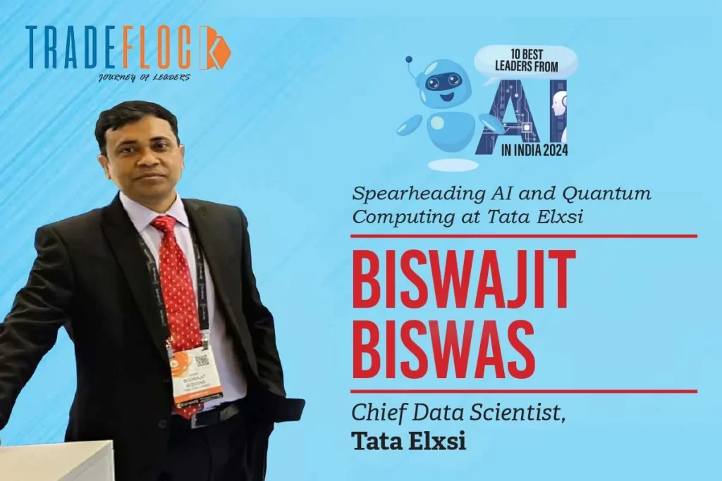 Biswajit Biswas: Spearheading AI and Quantum Computing at Tata Elxsi