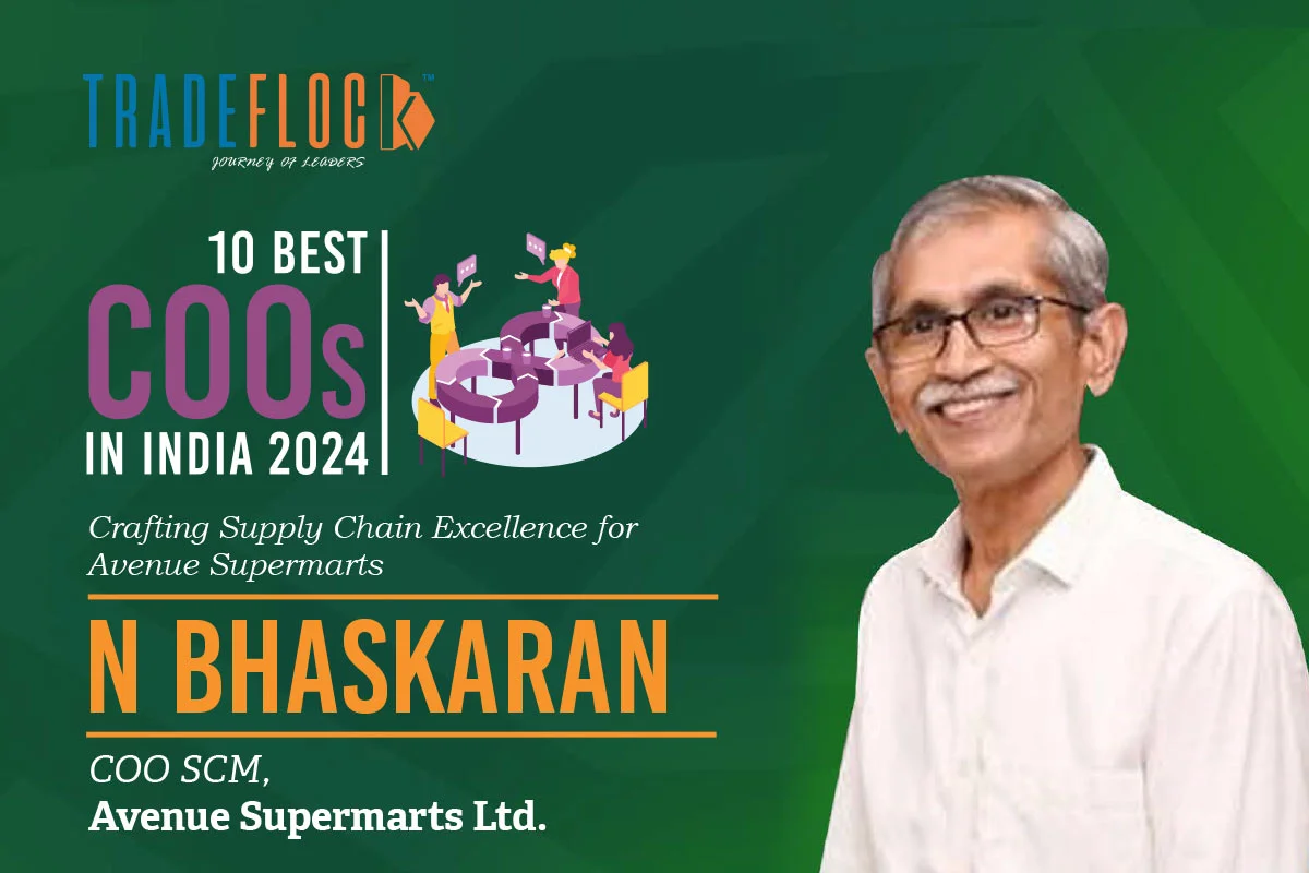 N Bhaskaran – Crafting Supply Chain Excellence for Avenue Supermarts