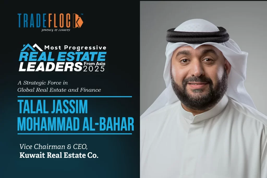 Talal Jassim Mohammad Al-Bahar: A Strategic Force in Global Real Estate and Finance